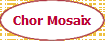 Chor Mosaix